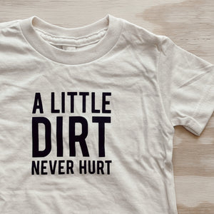 A Little Dirt Never Hurt T Shirt